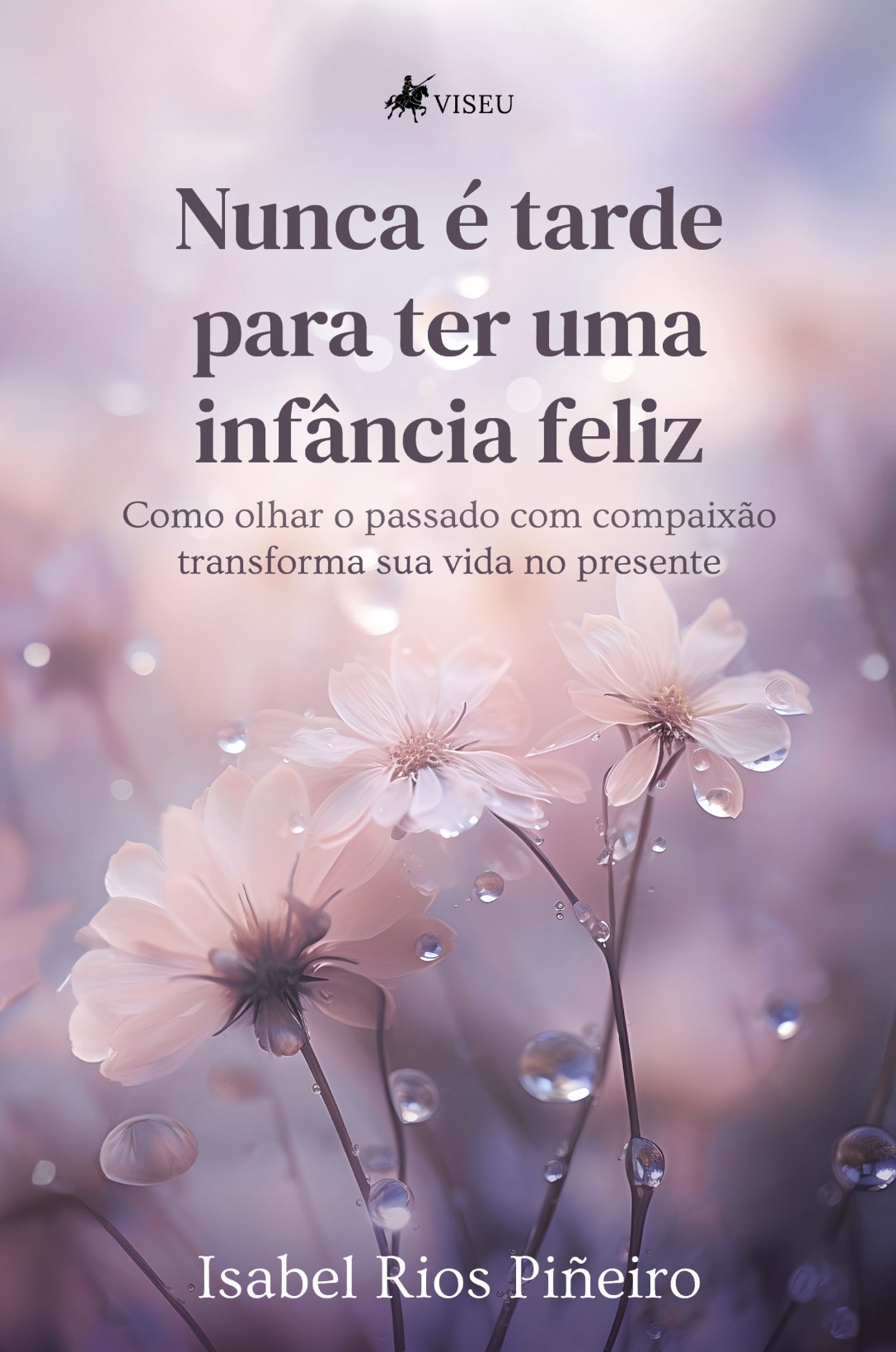 Capa do livro Nunca é tarde para ter uma infância feliz, de Isabel Rios Piñeiro