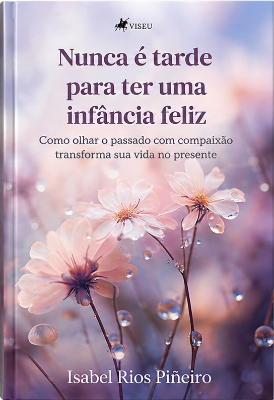 Capa do livro Nunca é tarde para ter uma infância feliz